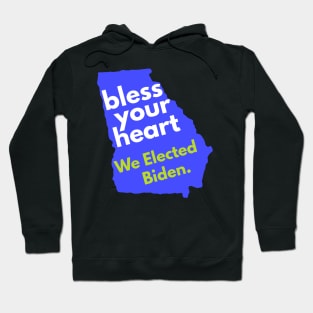 Bless Your Heart, Georgia! We Elected Biden! Hoodie